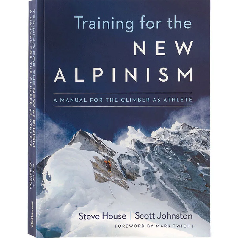 Training for the New Alpinism: A Manual for the Climber as Athlete